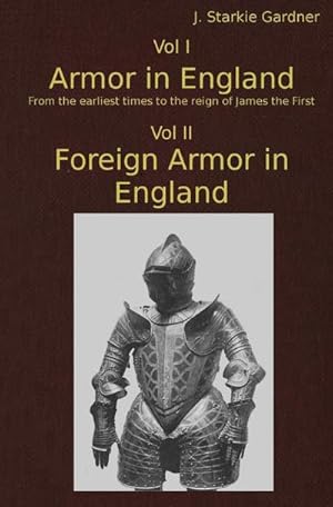 Bild des Verkufers fr Armor in England and Foreign Armor in England : From the earliest times to the reign of James the First zum Verkauf von AHA-BUCH GmbH