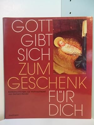 Seller image for Gott gibt sich zum Geschenk fr dich. Bildbetrachtungen zur Weihnachtszeit for sale by Antiquariat Weber