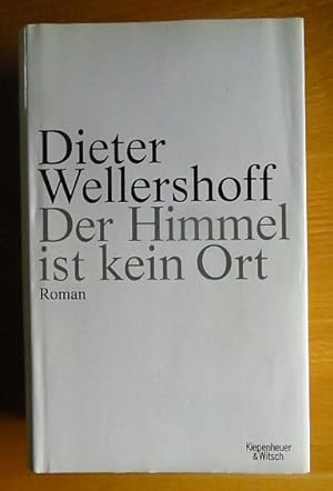 Bild des Verkufers fr Der Himmel ist kein Ort : Roman. Dieter Wellershoff zum Verkauf von Antiquariat Blschke