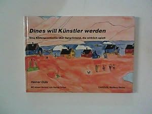 Imagen del vendedor de Dines will Knstler werden : eine Bildergeschichte ber Ostgrnland, die wirklich spielt. Bilder von Dines Mikaelsen. a la venta por ANTIQUARIAT FRDEBUCH Inh.Michael Simon