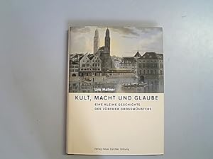 Imagen del vendedor de Kult, Macht und Glaube: Eine kleine Geschichte des Zrcher Grossmnsters. a la venta por Antiquariat Bookfarm