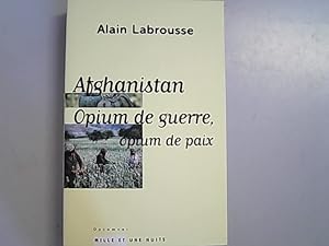 Bild des Verkufers fr Afghanistan : Opium de guerre, opium de paix. zum Verkauf von Antiquariat Bookfarm