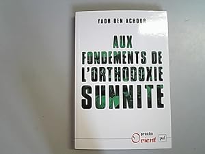 Seller image for Aux fondements de l'orthodoxie sunnite. for sale by Antiquariat Bookfarm