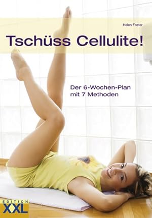 Tschüss Cellulite!: Der 6-Wochen-Plan mit 7 Methoden