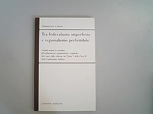 Immagine del venditore per Tra federalismo imperfetto e regionalismo perfettibile. Considerazioni in margine all'ordinamento autonomistico regionale derivante dalla riforma del Titolo V della Parte II. della Constituzione italiana. venduto da Antiquariat Bookfarm