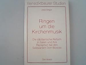 Bild des Verkufers fr Ringen um die Kirchenmusik : die ccilianische Reform in Italien und ihre Rezeption bei den Salesianern Don Boscos. Benediktbeurer Studien ; Bd. 5. zum Verkauf von Antiquariat Bookfarm