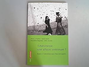 Seller image for Tchetchenie : une affaire interieure ? : Russes et Tchetchenes dans l'etau de la guerre. for sale by Antiquariat Bookfarm