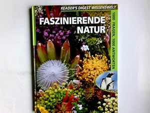 Faszinierende Natur. Übers.: Christiane Burkhardt. Red.: Barbara Kiesewetter / Reader's Digest Wi...