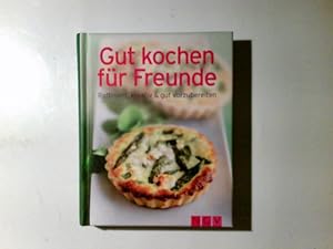 Bild des Verkufers fr Gut kochen fr Freunde : raffiniert, kreativ & gut vorzubereiten Fotos Innenteil: TLC Fotostudio zum Verkauf von Antiquariat Buchhandel Daniel Viertel