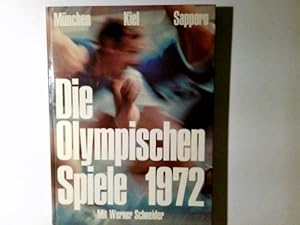 Die Olympischen Spiele : 1972; München, Kiel, Sapporo; mit Berichten u. Dokumenten zu d. trag. Er...