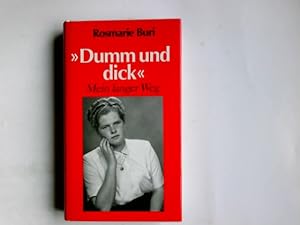 Seller image for Dumm und dick" : mein langer Weg. Rosemarie Buri for sale by Antiquariat Buchhandel Daniel Viertel