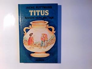 Image du vendeur pour Titus kommt nicht alle Tage. Irene Ruttmann mis en vente par Antiquariat Buchhandel Daniel Viertel