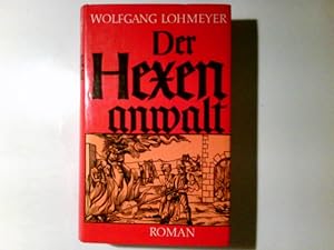 Bild des Verkufers fr Der Hexenanwalt : Roman. Wolfgang Lohmeyer zum Verkauf von Antiquariat Buchhandel Daniel Viertel