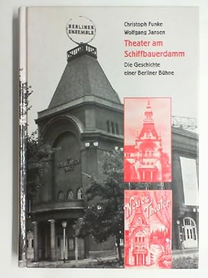 Bild des Verkufers fr Theater am Schiffbauerdamm. Die Geschichte einer Berliner Bhne, zum Verkauf von Antiquariat Maiwald