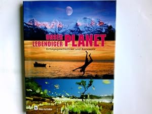 Unser lebendiger Planet : Erfolgsgeschichten und Konzepte ; offizielle Dokumentation des WWF hrsg...
