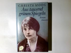 Bild des Verkufers fr Aus tausend grnen Spiegeln : Roman. Christa Moog zum Verkauf von Antiquariat Buchhandel Daniel Viertel