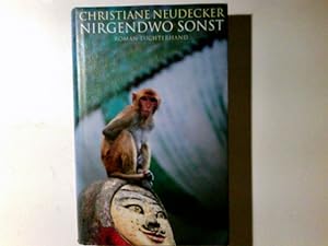 Image du vendeur pour Nirgendwo sonst : Roman. Christiane Neudecker mis en vente par Antiquariat Buchhandel Daniel Viertel