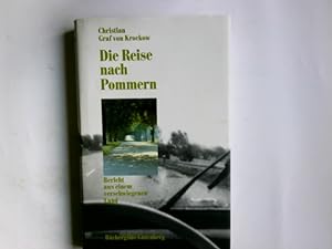 Die Reise nach Pommern : Bericht aus e. verschwiegenen Land. Christian Graf von Krockow