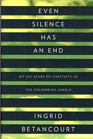 Immagine del venditore per Even Silence Has an End: My Six Years of Captivity in the Columbian Jungle venduto da Clausen Books, RMABA