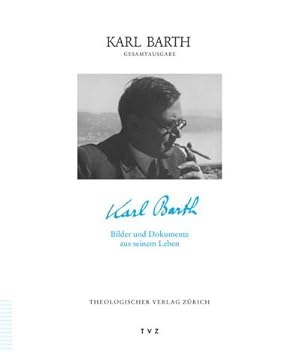 Imagen del vendedor de Karl Barth Gesamtausgabe Karl Barth - Bilder und Dokumente aus seinem Leben a la venta por AHA-BUCH GmbH