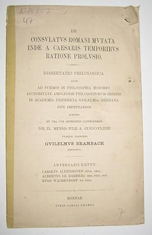 Seller image for De consulatus romani mutata inde a Caesaris temporibus ratione prolusio. Dissertatio philologica quam ad summos in philosophia honores auctoritate amplissimi philosophorum ordinis in academia friderica guilelmia rhenana rite impetrandos. for sale by Antiquariat Kelifer