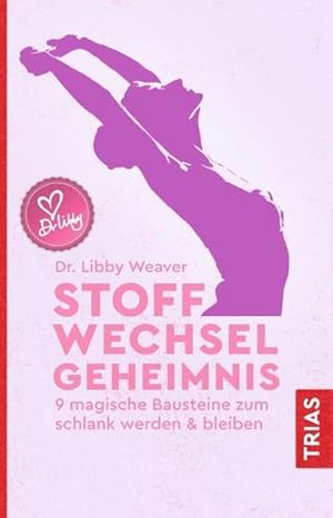 Stoffwechselgeheimnis : 9 magische Bausteine zum schlank werden & bleiben