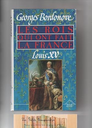 Image du vendeur pour Les rois qui ont fait la France: Louis XV le Bien Aim mis en vente par La Petite Bouquinerie