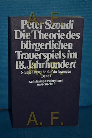 Bild des Verkufers fr Die Theorie des brgerlichen Trauerspiels im 18. Jahrhundert : d. Kaufmann, d. Hausvater u.d. Hofmeister , mit e. Anh. ber Molire von Wolfgang Fietkau. Peter Szondi. Hrsg. von Gert Mattenklott. Mit e. Anh. ber Molire von Wolfgang Fietkau / Szondi, Peter: Studienausgabe der Vorlesungen , Bd. 1, Suhrkamp-Taschenbuch Wissenschaft , 15 zum Verkauf von Antiquarische Fundgrube e.U.