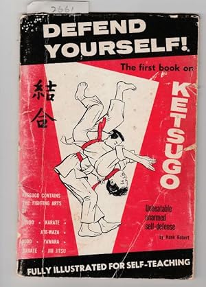 Defend Yourself! Ketsugo: Complete Self-Defence.