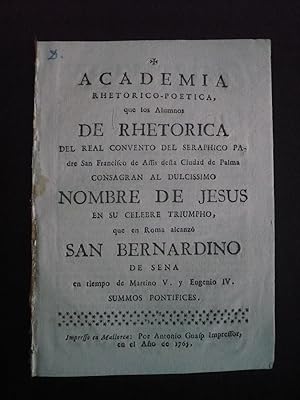 ACADEMIA RHETORICO-POETICA, que los alumnos DE RETHORICA del Real Convento del Seraphico Padre Sa...