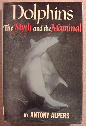 Immagine del venditore per Dolphins: The Myth and the Mammal venduto da Book Nook