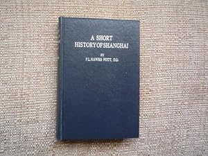 A Sort History of Shanghai: Being an Account of the Growth and Development of the International S...