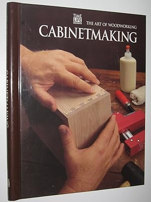Cabinetmaking - The Art of Woodworking Series