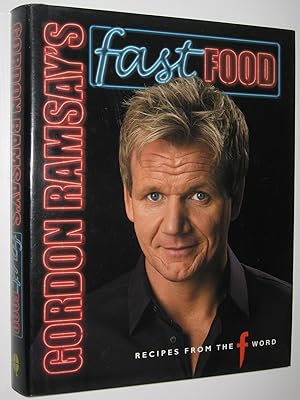 Gordon Ramsay's Fast Food : Recipes from "The F Word