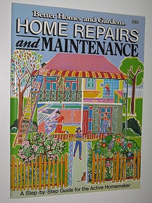 Home Repairs and Maintenance : A Step-by-Step Guide For The Active Homemaker