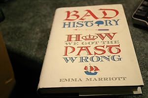 Seller image for Bad History: How We Got the Past Wrong for sale by SGOIS