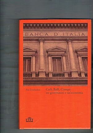 Seller image for Carli, Baffi, Ciampi: tre governatori e un'economia. for sale by Libreria Gull