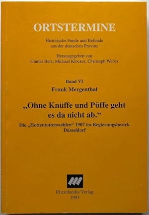 Bild des Verkufers fr Ohne Knffe und Pffe geht es da nicht ab". Die "Hottentottenwahlen" 1907 im Regierungsbezirk Dsseldorf. zum Verkauf von Antiquariat Lohmann