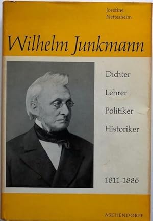 Bild des Verkufers fr Wilhelm Junkmann .Dichter, Lehrer, Politiker, Historiker, 1811 - 1886. Nach neuen Quellen bearbeitet. zum Verkauf von Antiquariat Lohmann