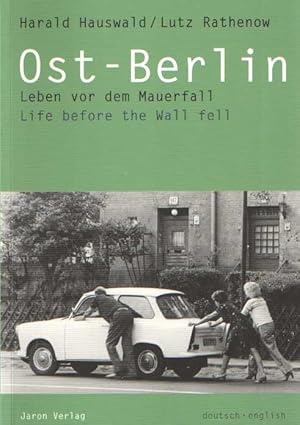 Ost-Berlin: Leben vor dem Mauerfall/Life before the Wall fell