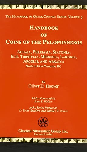 Imagen del vendedor de HANDBOOK OF COINS OF THE PELOPONNESOS: ACHAIA, PHLEIASIA, SIKYONIA, ELIS, TRIPHYLIA, MESSENIA, LAKONIA, ARGOLIS, AND ARKADIA, SIXTH TO FIRST CENTURIES BC a la venta por Kolbe and Fanning Numismatic Booksellers