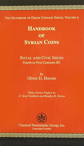 Imagen del vendedor de HANDBOOK OF SYRIAN COINS: ROYAL AND CIVIC ISSUES, FOURTH TO FIRST CENTURIES BC a la venta por Kolbe and Fanning Numismatic Booksellers