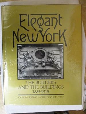 Bild des Verkufers fr ELEGANT NEW YORK - THE BUILDERS AND THEIR BUILDINGS 1885-1915 zum Verkauf von GREENSLEEVES BOOKS