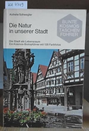 Bild des Verkufers fr Die Natur in unserer Stadt. Die Stadt als Lebensraum. Ein Kosmos-Biotopfhrer. zum Verkauf von Versandantiquariat Trffelschwein