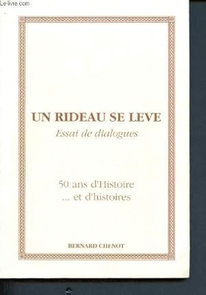 Bild des Verkufers fr Un rideau se lve . Essai de dialogues - 50 ans d'Histoire . et d'histoires zum Verkauf von Le-Livre