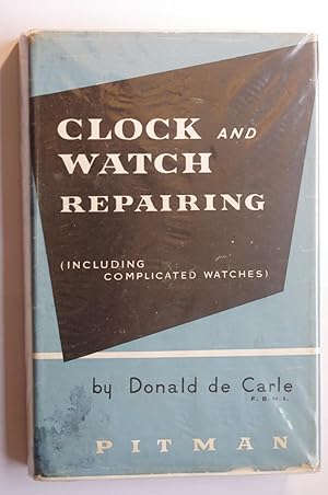 Imagen del vendedor de Clock and Watch Repairing (Including Complicated Watches) a la venta por Dr Martin Hemingway (Books)