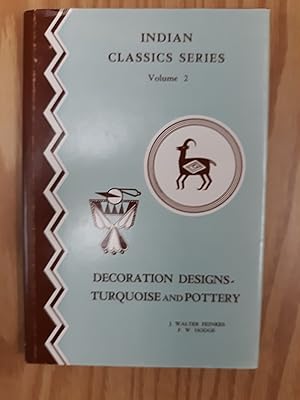Seller image for DECORATION DESIGNS TURQUOISE AND POTTERY. Indian Classics Series Volume II. A Reprint of Indian Classics. for sale by LIBRARY FRIENDS OF PAYSON INC