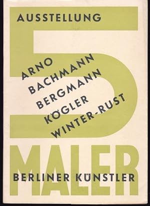 Seller image for Fnf Maler. Berliner Knstler. Arno. Bachmann. Bergmann. Kgler. Winter-Rust for sale by Graphem. Kunst- und Buchantiquariat