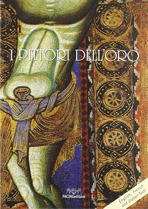 Seller image for I Pittori dell oro Alla scoperta della pittura a Pisa nel medioevo for sale by Libreria della Spada online