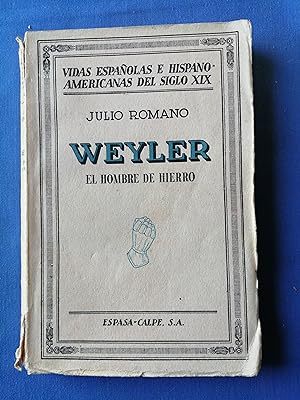 Imagen del vendedor de Vidas espaolas e hispanoamericanas del siglo XIX. 44 : Weyler : el hombre de hierro a la venta por Perolibros S.L.